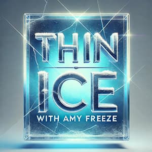 Thin Ice with Amy Freeze